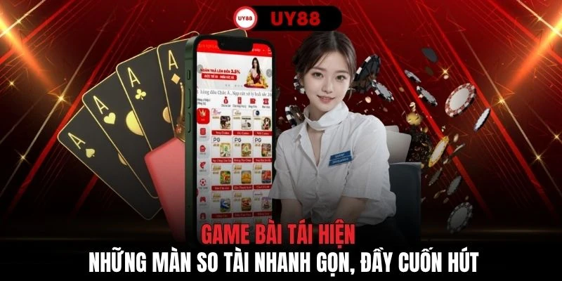 Game bài tái hiện những màn so tài nhanh gọn, đầy cuốn hút